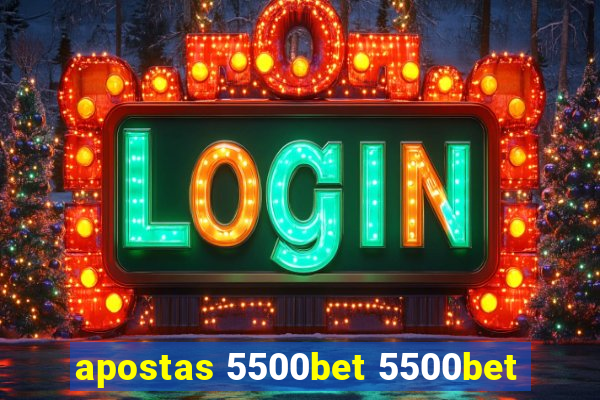 apostas 5500bet 5500bet